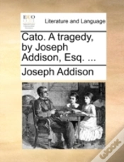 Capa do artigo Cato. A Tragedy, By Joseph Addison, Esq.