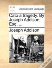Capa do artigo Cato A Tragedy. By Joseph Addison, Esq.
