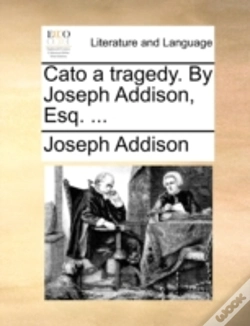 Capa do artigo Cato A Tragedy. By Joseph Addison, Esq.