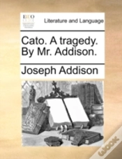 Capa do artigo Cato. A Tragedy. By Mr. Addison.