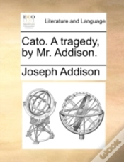 Capa do artigo Cato. A Tragedy, By Mr. Addison.