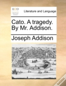 Capa do artigo Cato. A Tragedy. By Mr. Addison.