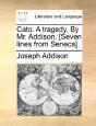 Cato. A Tragedy. By Mr. Addison. (Seven Lines From Seneca) - Preview