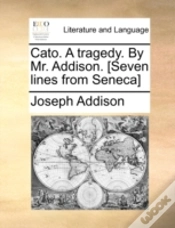 Capa do artigo Cato. A Tragedy. By Mr. Addison. (Seven Lines From Seneca)