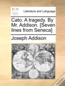 Capa do artigo Cato. A Tragedy. By Mr. Addison. (Seven Lines From Seneca)
