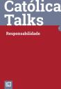 Católica Talks. Responsabilidade - Preview