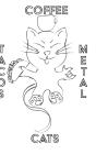 Cats Coffee Tacos Metal - Blank Lined No - Preview