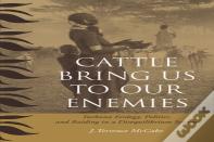 Cattle Bring Us To Our Enemies