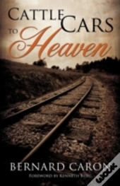 Cattle Cars To Heaven