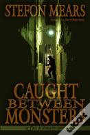 Caught Between Monsters
