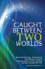Caught Between Two Worlds - Preview