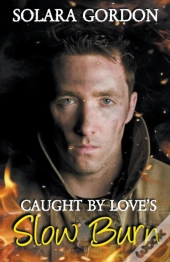 Caught By Love'S Slow Burn