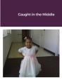 Caught In The Middle - Preview