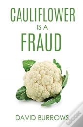 Cauliflower Is A Fraud