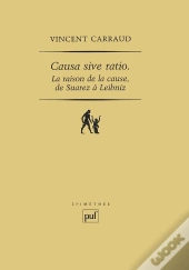 Causa Sive Ratio / La Raison De La Cause, De Suarez À Leibniz