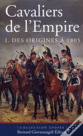 Cavaliers De La Grande Armee 1805-1807 . T.1