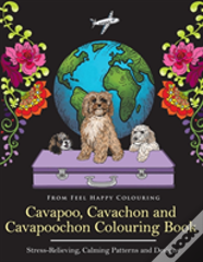Cavapoo, Cavachon And Cavapoochon Colouring Book