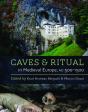 Caves And Ritual In Medieval Europe - Preview