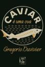 Caviar é uma Ova - Preview