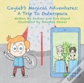 Cayleb'S Magical Adventures: A Trip To O