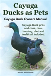 Cayuga Ducks As Pets. Cayuga Duck Owners