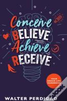 Cbar - Conceive, Believe, Achieve, Receive