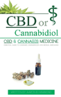 Cbd Or Cannabidiol: Cbd & Cannabis Medicine; Essential Guide To Cannabinoids And Medical Marijuana - Preview
