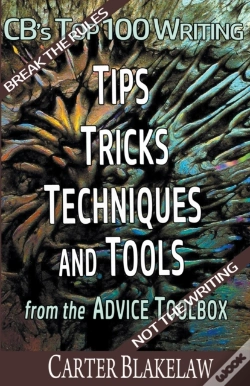 Capa do artigo Cb'S Top 100 Writing Tips, Tricks, Techniques And Tools From The Advice Toolbox - Break The Rules, Not The Writing