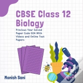 Cbse Class 12 Biology Previous Year Solved Paper Code 004 With Videos And Online Test Papers