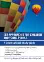 Cbt Approaches For Children And Young People: A Practical Case Study Guide - Preview