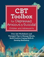 Cbt Toolbox For Depressed, Anxious & Suicidal Children And Adolescents