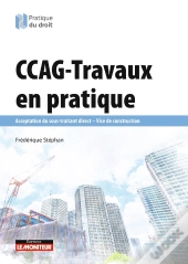 Ccag - Travaux En Pratique : Acceptation Du Sous-Traitant Direct - Vice De Construction (5e Édition)