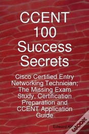 Capa do artigo Ccent 100 Success Secrets - Cisco Certified Entry Networking Technician; The Missing Exam Study, Certification Preparation And Ccent Application Guide
