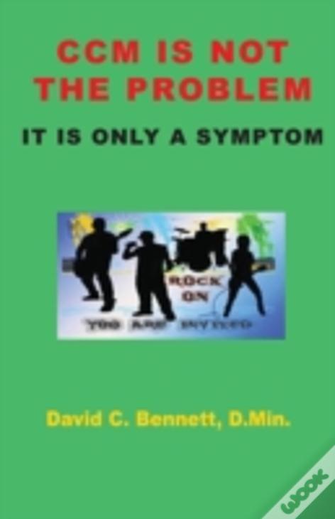 Ccm Is Not The Problem, It Is Only A Symptom