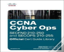 Ccna Cyber Ops (Secfnd #210-250 And Secops #210-255) Official Cert Guide Library, 1/E