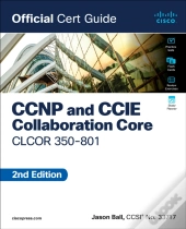 Ccnp And Ccie Collaboration Core Clcor 350-801 Official Cert Guide