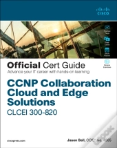 Ccnp Collaboration Cloud And Edge Solutions Clcei 300-820 Official Cert Guide