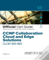 Ccnp Collaboration Cloud And Edge Solutions Clcei 300-820 Official Cert Guide