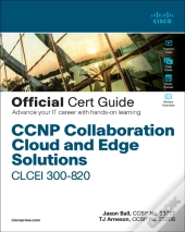 Ccnp Collaboration Cloud And Edge Solutions Clcei 300-820 Official Cert Guide
