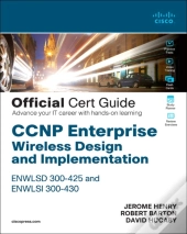 Ccnp Enterprise Wireless Design Enwlsd 300-425 And Implementation Enwlsi 300-430 Official Cert Guide