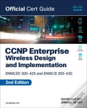 Ccnp Enterprise Wireless Design Enwlsd 300-425 And Implementation Enwlsi 300-430 Official Cert Guide