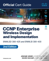 Ccnp Enterprise Wireless Design Enwlsd 300-425 And Implementation Enwlsi 300-430 Official Cert Guide