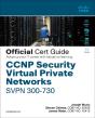 Ccnp Security Virtual Private Networks Svpn 300-730 Official Cert Guide - Preview