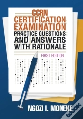 Ccrn Certification Examination Practice Questions And Answers With Rationale