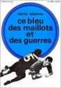 Ce Bleu Des Maillots Et Des Guerres - Preview