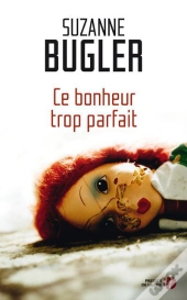 Ce Bonheur Trop Parfait