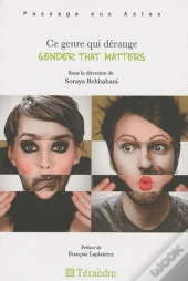 Ce Genre Qui Dérange ; Gender That Matters