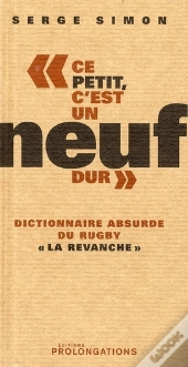 Ce Petit, C'Est Un Noeuf Dur ; Dictionnaire Absurde Du Rugby ; La Revanche