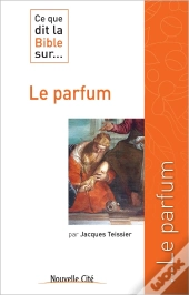 Ce Que Dit La Bible Sur... Tome 29 : Le Parfum