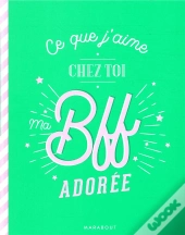 Ce Que J'Aime Chez Toi Ma Bff - Le Carnet A Remplir Et A Offrir